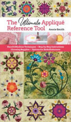 Ultimate Applique Reference Tool - Annie Smith (ISBN: 9781617458798)