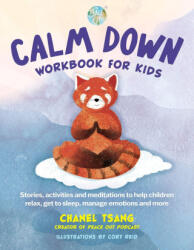 Peace Out Calm Down Workbook for Kids: Stories, Activities and Meditations to Help Children Relax, Get to Sleep, Manage Emotions and More - Tsang, Chanel (ISBN: 9781956403282)