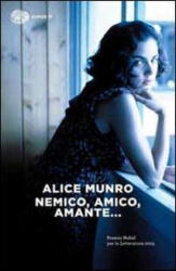 Nemico, amico, amante. . . - Alice Munro, S. Basso (ISBN: 9788806220839)