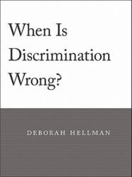 When Is Discrimination Wrong? - Deborah Hellman (ISBN: 9780674060296)