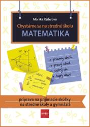 Chystáme sa na strednú školu - matematika - príprava na prijímacie skúšky na SŠ a gymnáziá (ISBN: 9788055170961)