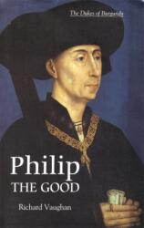 Philip the Good (ISBN: 9780851159171)