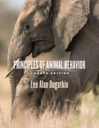 Principles of Animal Behavior, 4th Edition - Lee Alan Dugatkin (ISBN: 9780226448381)