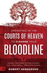 Cleansing Your Bloodline from the Courts of Heaven - Robert Henderson (ISBN: 9780768478464)