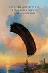 Tell Them of Battles, Kings, and Elephants - Mathias Enard, Charlotte Mandell (ISBN: 9780811228947)