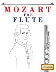 Mozart for Flute: 10 Easy Themes for Flute Beginner Book - Easy Classical Masterworks (ISBN: 9781979173575)