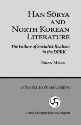 Han Sorya and North Korean Literature - Brian Reynolds Myers, B R Myers, Myers, Wayne, Esther Anna Martin Paul R David David David David David David David David David David David David Danie (ISBN: 9780939657698)