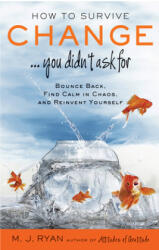 How to Survive Change. . . You Didn't Ask for - M J Ryan (ISBN: 9781573246002)