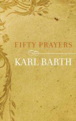 Fifty Prayers - Karl Barth (ISBN: 9780664231538)