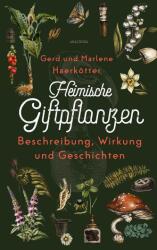 Heimische Giftpflanzen. Beschreibung, Wirkung und Geschichten (ISBN: 9783730613702)