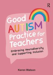Good Autism Practice for Teachers (ISBN: 9781914171475)