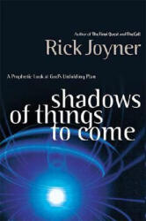 Shadows of Things to Come - Rick Joyner (ISBN: 9780785267843)
