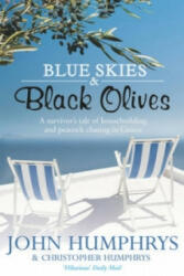 Blue Skies & Black Olives - A survivor's tale of housebuilding and peacock chasing in Greece (2010)