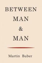 Between Man and Man - Martin Buber (ISBN: 9781614276937)