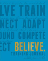 Believe Training Journal (ISBN: 9781948007061)