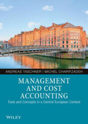 Management and Cost Accounting Tools and Concepts in a Central European Context - Andreas Taschner, Michel Charifzadeh (ISBN: 9783527508228)