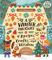Little Homesteader: A Winter Treasury of Recipes, Crafts, and Wisdom - Anneliesdraws (ISBN: 9780711267053)
