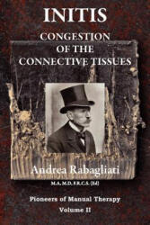 Initis - Congestion of the Connective Tissues: Pioneers in Manual Therapy Volume II - Dr Andrea Rabagliati (ISBN: 9780956580344)