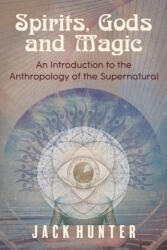 Spirits, Gods and Magic - Fiona Bowie, David Luke (ISBN: 9781786771315)
