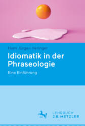 Idiomatik in der Phraseologie - Hans Jürgen Heringer (ISBN: 9783662695111)