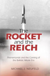 Rocket and the Reich - Michael J. Neufeld (2013)