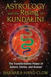 Astrology and the Rising of Kundalini - Barbara Hand Clow (2013)