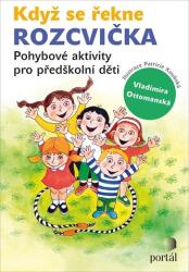 Když se řekne ROZCVIČKA: Pohybové aktivity pro předškolní děti (2019)