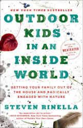 Outdoor Kids in an Inside World: Getting Your Family Out of the House and Radically Engaged with Nature - Rinella, Steven (ISBN: 9780593129685)