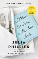 You'll Never Eat Lunch in This Town Again - Julia Phillips (2017)