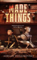 Made Things - Adrian Tchaikovsky (2019)