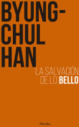 LA SALVACION DE LO BELLO | HAN, BYUNG-CHUL (2023)