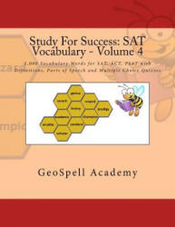 Study For Success: SAT Vocabulary - Volume 4: 1, 000 Vocabulary Words for SAT, ACT, PSAT with Definitions, Parts of Speech and Multiple Ch - Chetan Reddy, Vijay Reddy, Geetha Manku (2016)