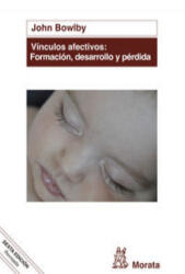 Vínculos afectivos : formación, desarrollo y pérdida - JOHN BOWLBY (2014)