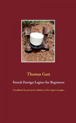 French Foreign Legion for Beginners - Thomas Gast (2018)