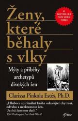 Ženy, které běhaly s vlky - Mýty a příběhy archetypů divokých žen (ISBN: 9788024293851)