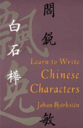Learn to Write Chinese Characters - Johan Bjorksten (ISBN: 9780300057713)