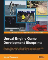 Unreal Engine Game Development Blueprints - Nicola Valcasara (ISBN: 9781784397777)