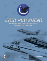 Jezreel Valley Mysteries: The Mystere IVA in Israeli Air Force Service, Squadron 109, 1956-1968 - Shlomo Aloni (ISBN: 9780764348259)