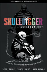 Skulldigger And Skeleton Boy From The World Of Black Hammer Volume 1 - Tonci Zonjic (ISBN: 9781506710334)