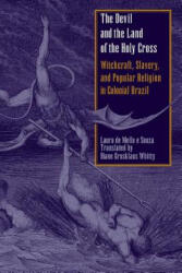 Devil and the Land of the Holy Cross - Diane Grosklaus Whitty, Laura de Mello e Souza (ISBN: 9780292702363)