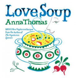 Love Soup - Anna Thomas (ISBN: 9780393332575)