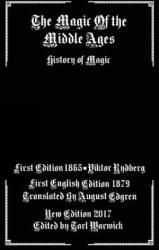 The Magic of the Middle Ages: History of Magic - Viktor Rydberg, August Edgren, Tarl Warwick (ISBN: 9781543238587)