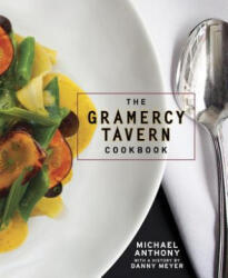 Gramercy Tavern Cookbook - Michael Anthony, Dorothy Kalins (ISBN: 9780307888334)