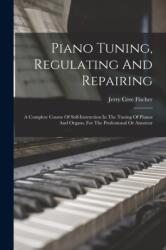Piano Tuning, Regulating And Repairing (2022)