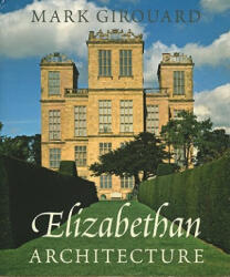 Elizabethan Architecture (ISBN: 9780300093865)