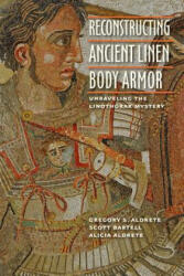 Reconstructing Ancient Linen Body Armor - Gregory S Aldrete (ISBN: 9781421408194)