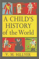 A Child's History of the World - V. M. Hillyer (ISBN: 9781774641385)