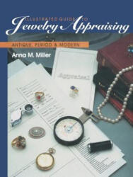 Illustrated Guide to Jewelry Appraising - Anna M. Miller (ISBN: 9781468466737)