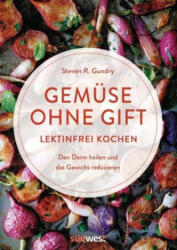 Gemüse ohne Gift - Steven R. Gundry (ISBN: 9783517098579)