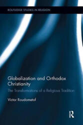 Globalization and Orthodox Christianity - Victor Roudometof (ISBN: 9781138307520)